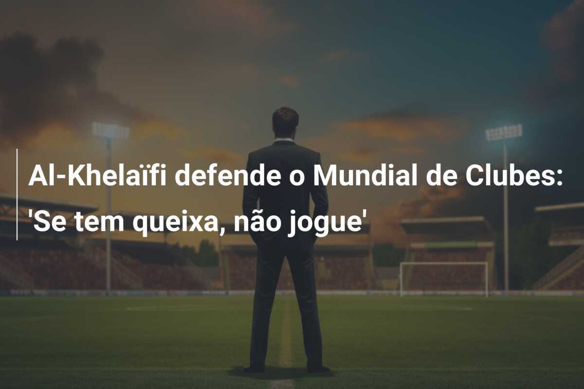 Al-Khelaïfi defende o Mundial de Clubes: 'Se tem queixa, não jogue'