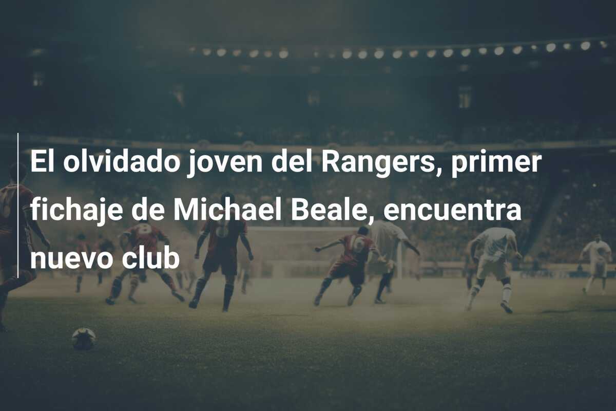 El olvidado joven del Rangers, primer fichaje de Michael Beale, encuentra nuevo club