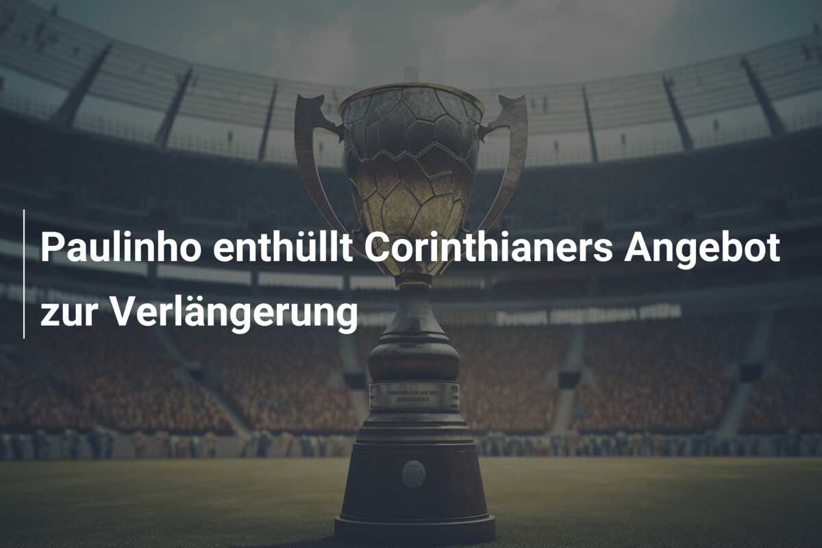Paulinho enthüllt Corinthianers Angebot zur Verlängerung