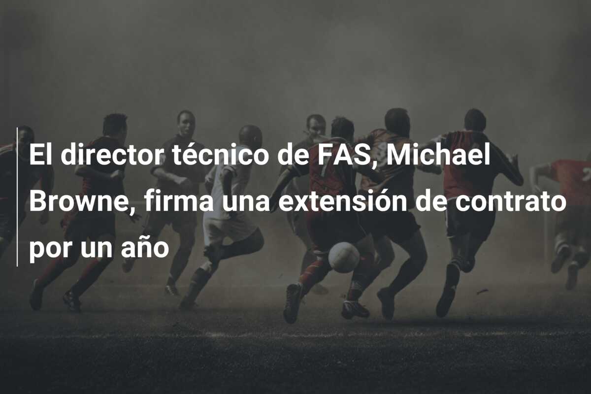 El director técnico de FAS, Michael Browne, firma una extensión de contrato por un año