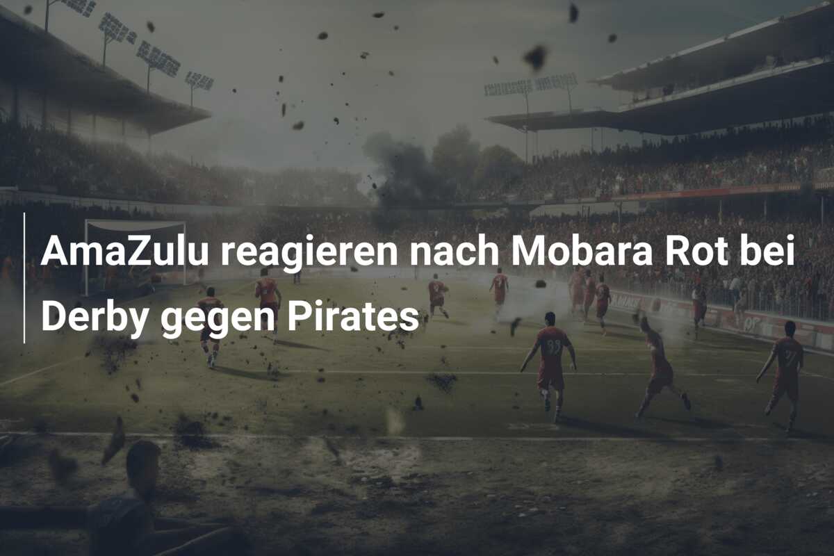 AmaZulu reagieren nach Mobara Rot bei Derby gegen Pirates
