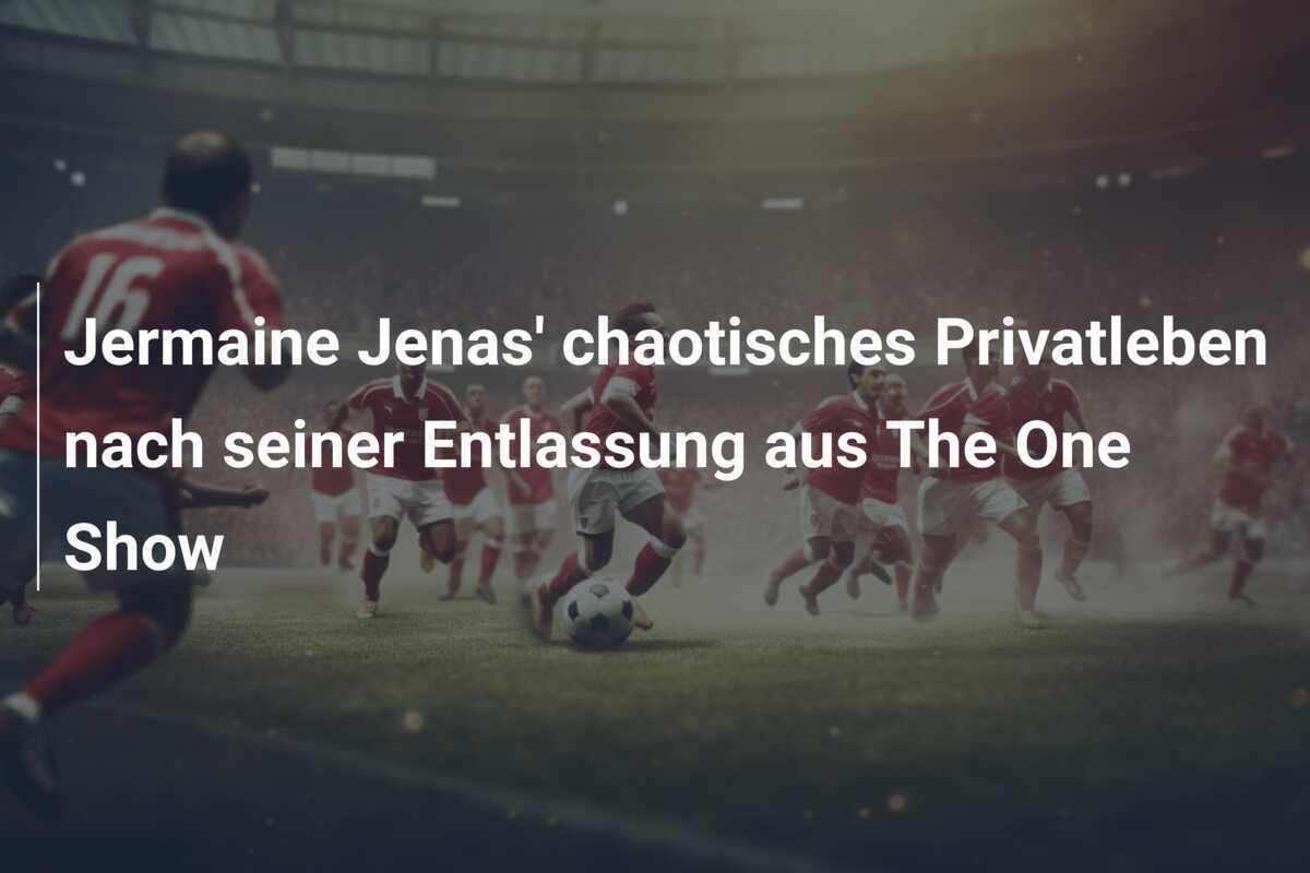 Jermaine Jenas’ chaotisches Privatleben nach seiner Entlassung aus The One Show
