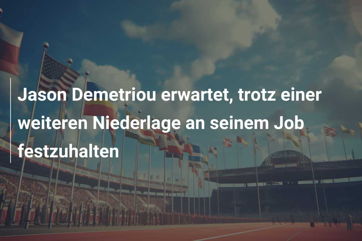 Jason Demetriou erwartet, trotz einer weiteren Niederlage an seinem Job festzuhalten