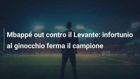 Mbappé out contro il Levante: infortunio al ginocchio ferma il campione