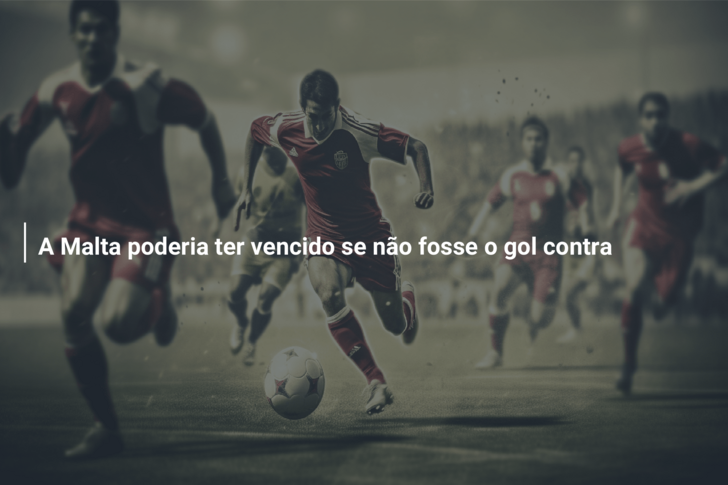 A Malta poderia ter vencido se não fosse o gol contra