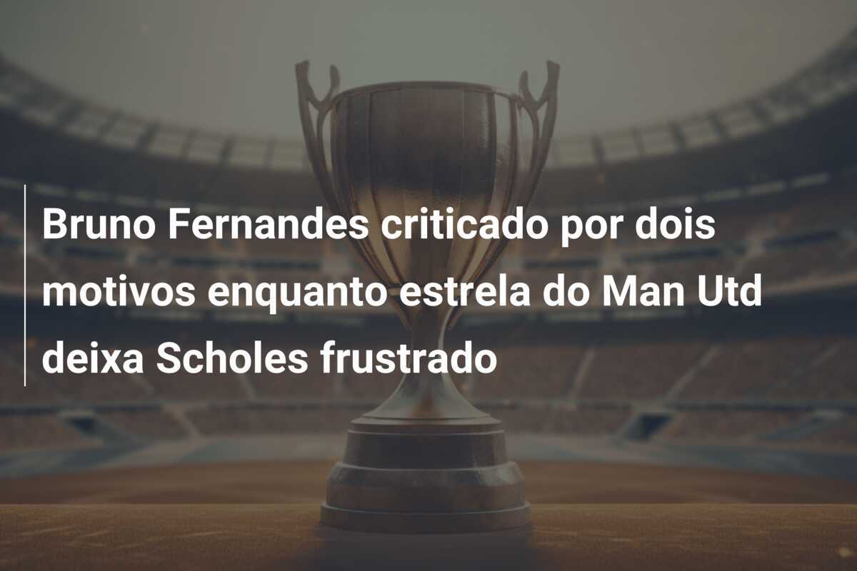 Bruno Fernandes criticado por dois motivos enquanto estrela do Man Utd deixa Scholes frustrado