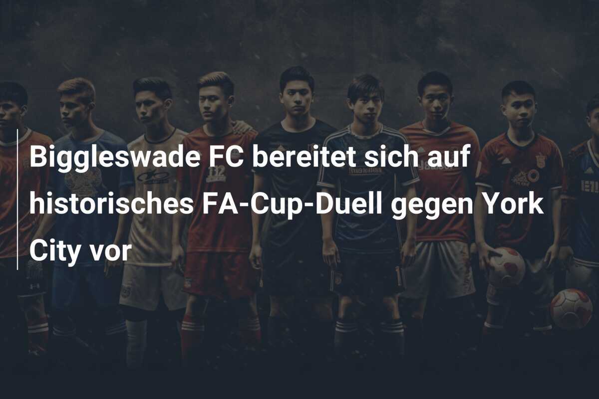 Biggleswade FC bereitet sich auf historisches FA-Cup-Duell gegen York City vor