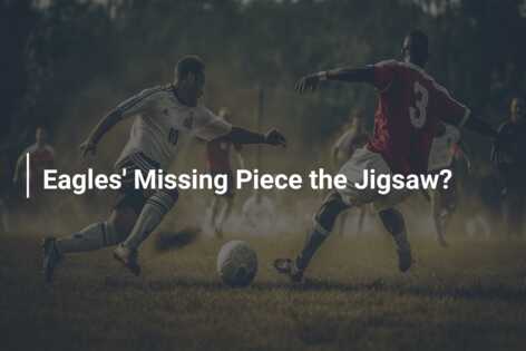Eagles’ Missing Piece the Jigsaw?