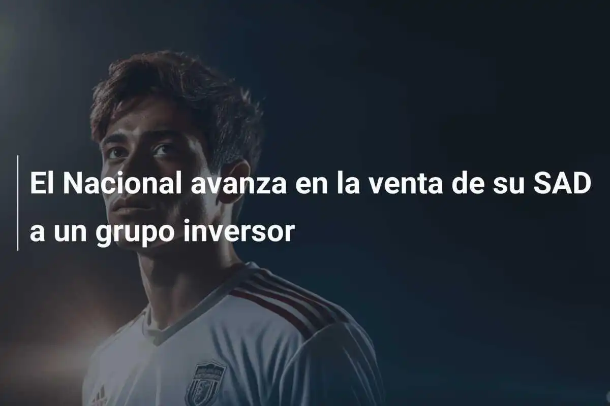 El Nacional avanza en la venta de su SAD a un grupo inversor