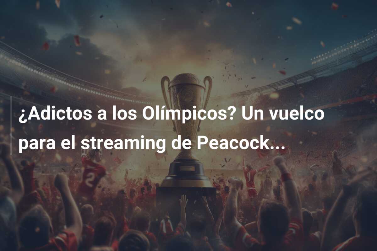 ¿Adictos a los Olímpicos? Un vuelco para el streaming de Peacock…
