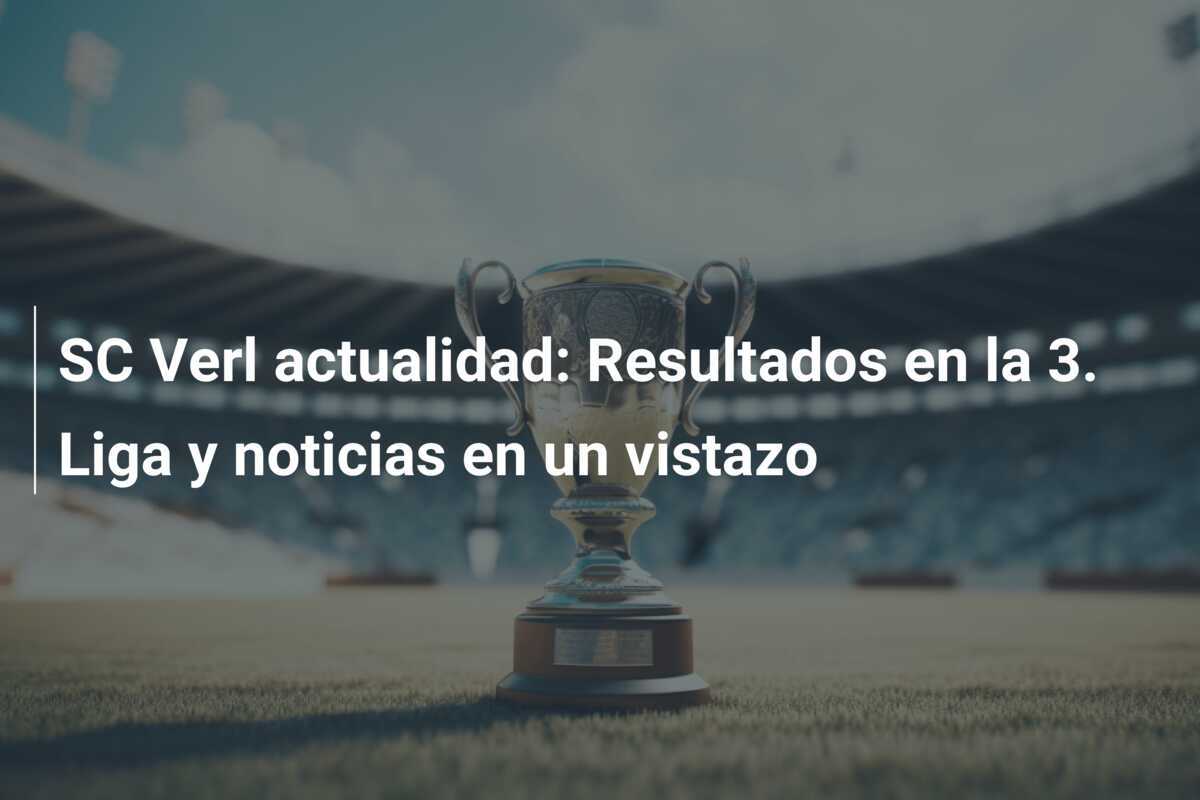 SC Verl actualidad: Resultados en la 3. Liga y noticias en un vistazo