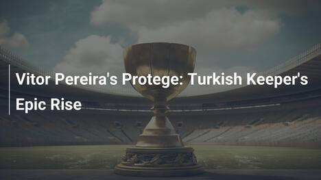 Vitor Pereiras Schützling: Epischer Aufstieg des türkischen Torwarts