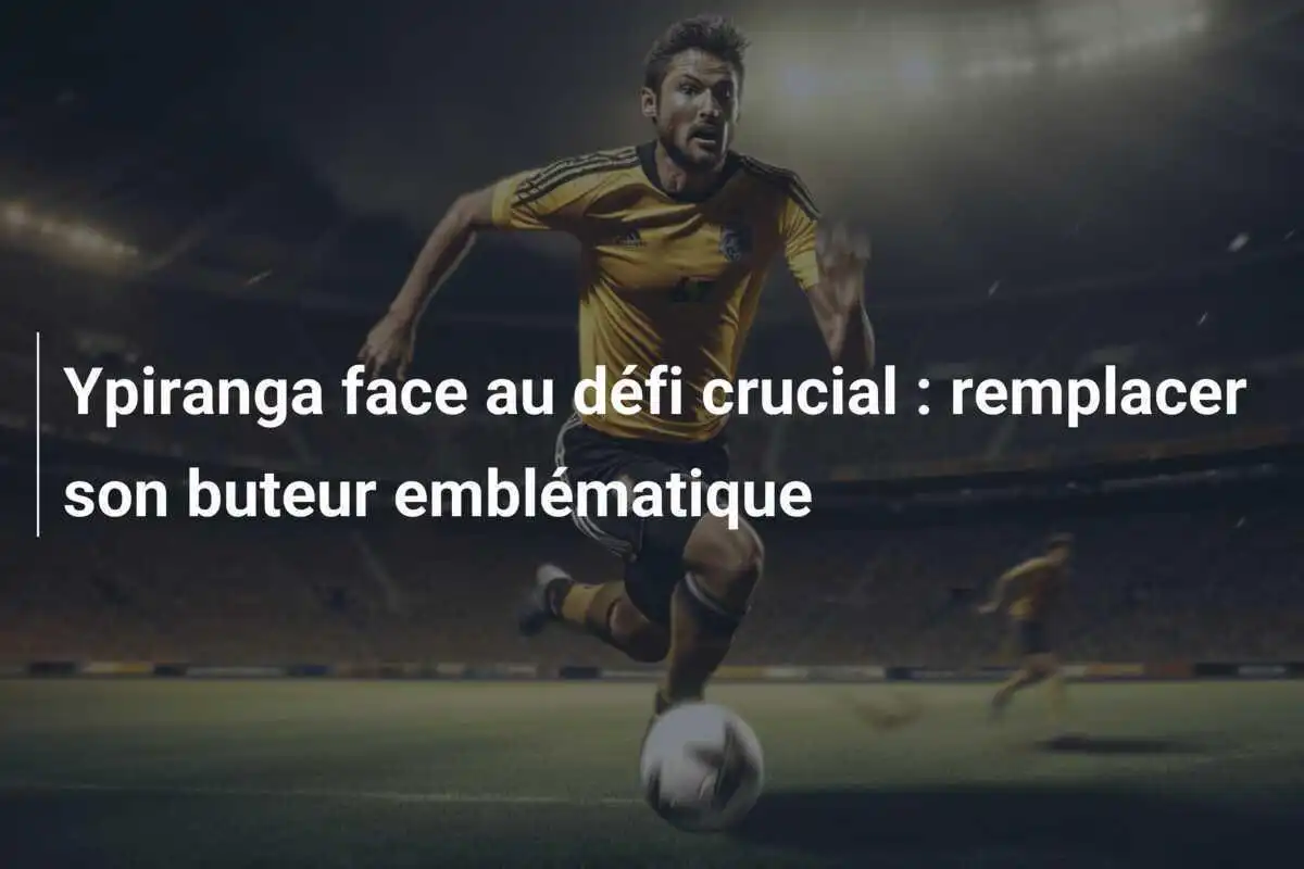 Ypiranga face au défi crucial : remplacer son buteur emblématique