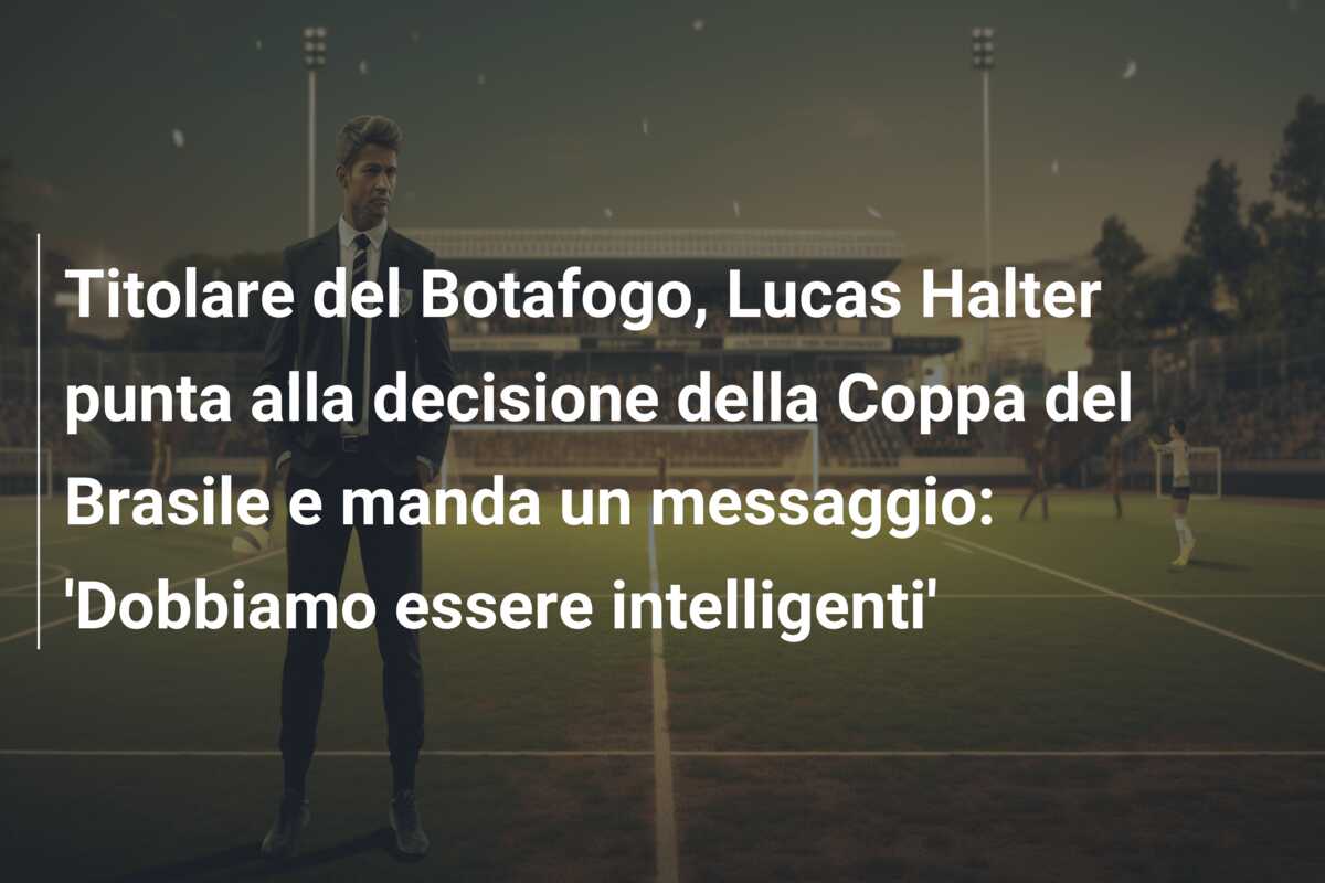 Titolare del Botafogo, Lucas Halter punta alla decisione della Coppa del Brasile e manda un messaggio: ‘Dobbiamo essere intelligenti’
