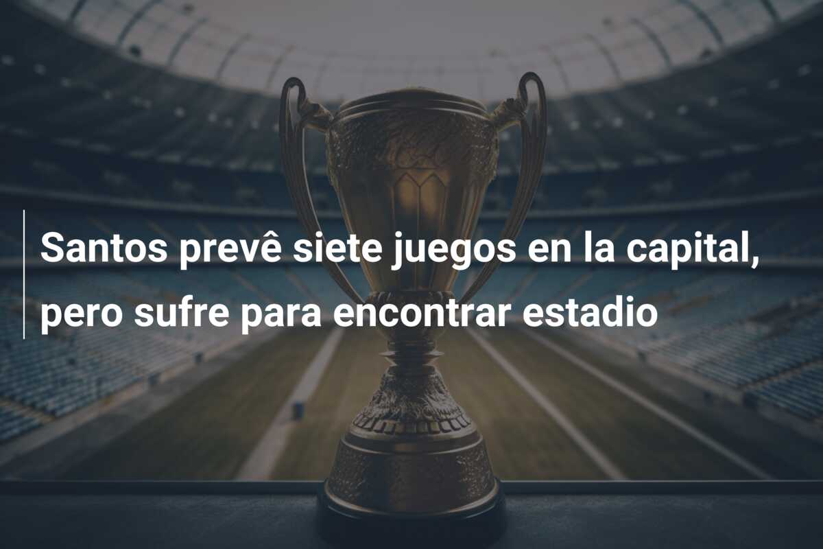 Santos prevê siete juegos en la capital, pero sufre para encontrar estadio