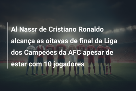 Sem gol de Cristiano Ronaldo, Al-Nassr vence na Liga dos Campeões da Ásia