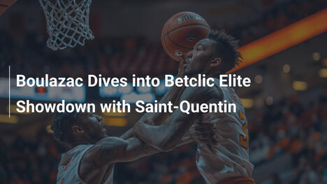 Boulazac se adentra en el duelo de Betclic Elite contra Saint-Quentin