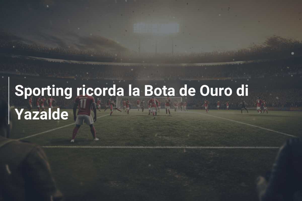Sporting ricorda la Bota de Ouro di Yazalde