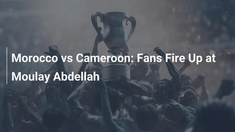 Marruecos vs Camerún: La pasión de los aficionados enciende Moulay Abdellah