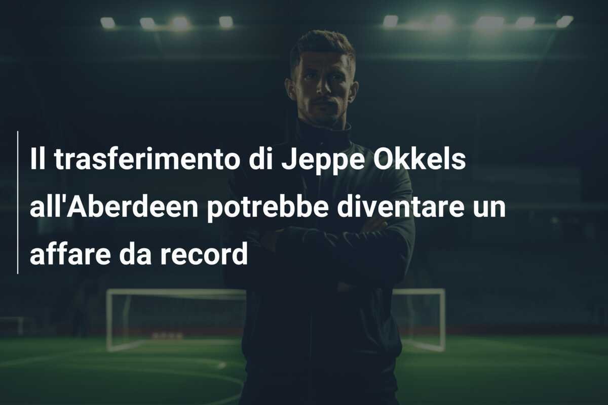 Il trasferimento di Jeppe Okkels all'Aberdeen potrebbe diventare un affare da record