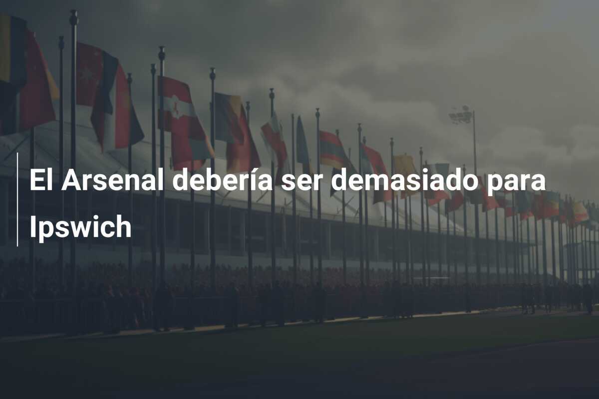 El Arsenal debería ser demasiado para Ipswich