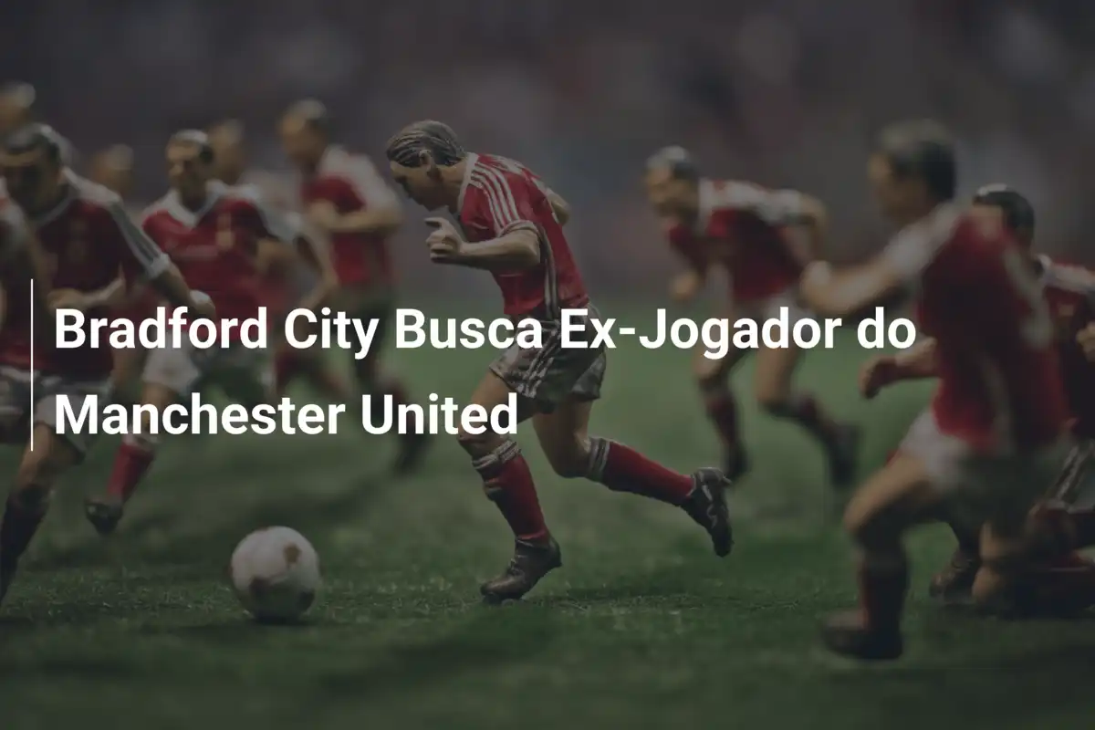 Bradford City Busca Ex-Jogador do Manchester United