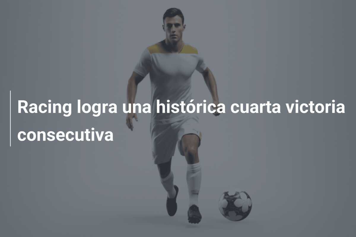 Racing logra una histórica cuarta victoria consecutiva