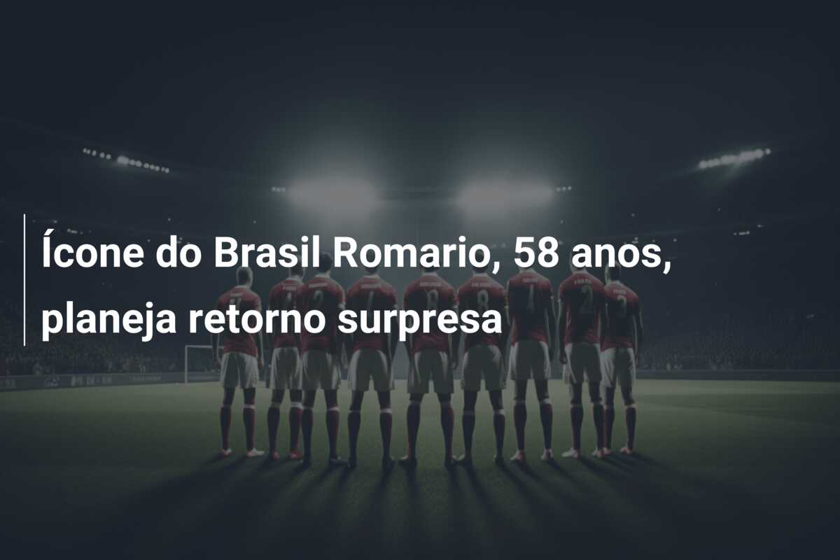 Ícone do Brasil Romario, 58 anos, planeja retorno surpresa
