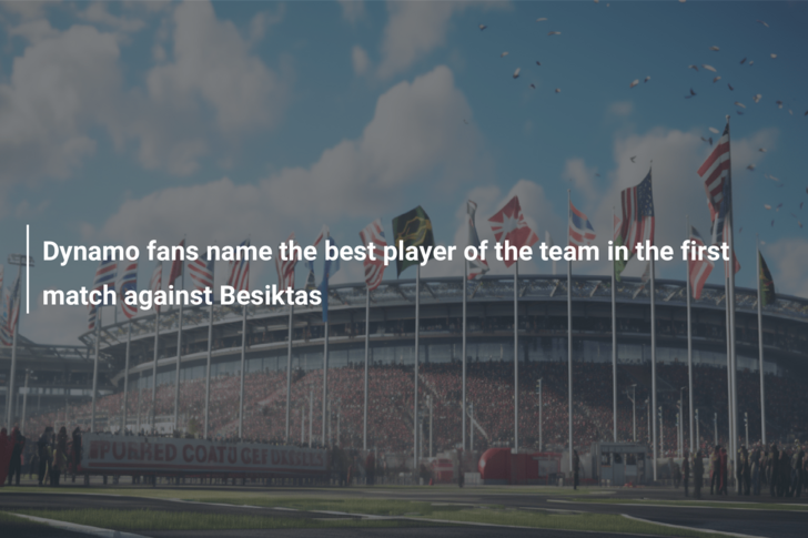 Dynamo fans name the best player of the team in the first match against Besiktas
