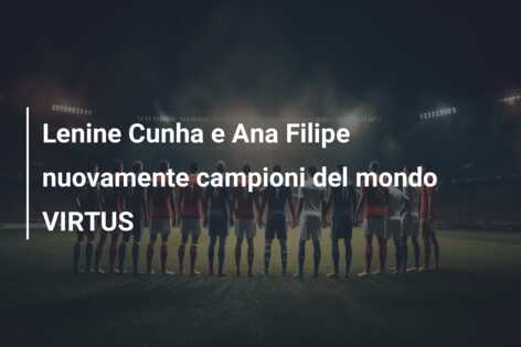 Lenine Cunha e Ana Filipe nuovamente campioni del mondo VIRTUS