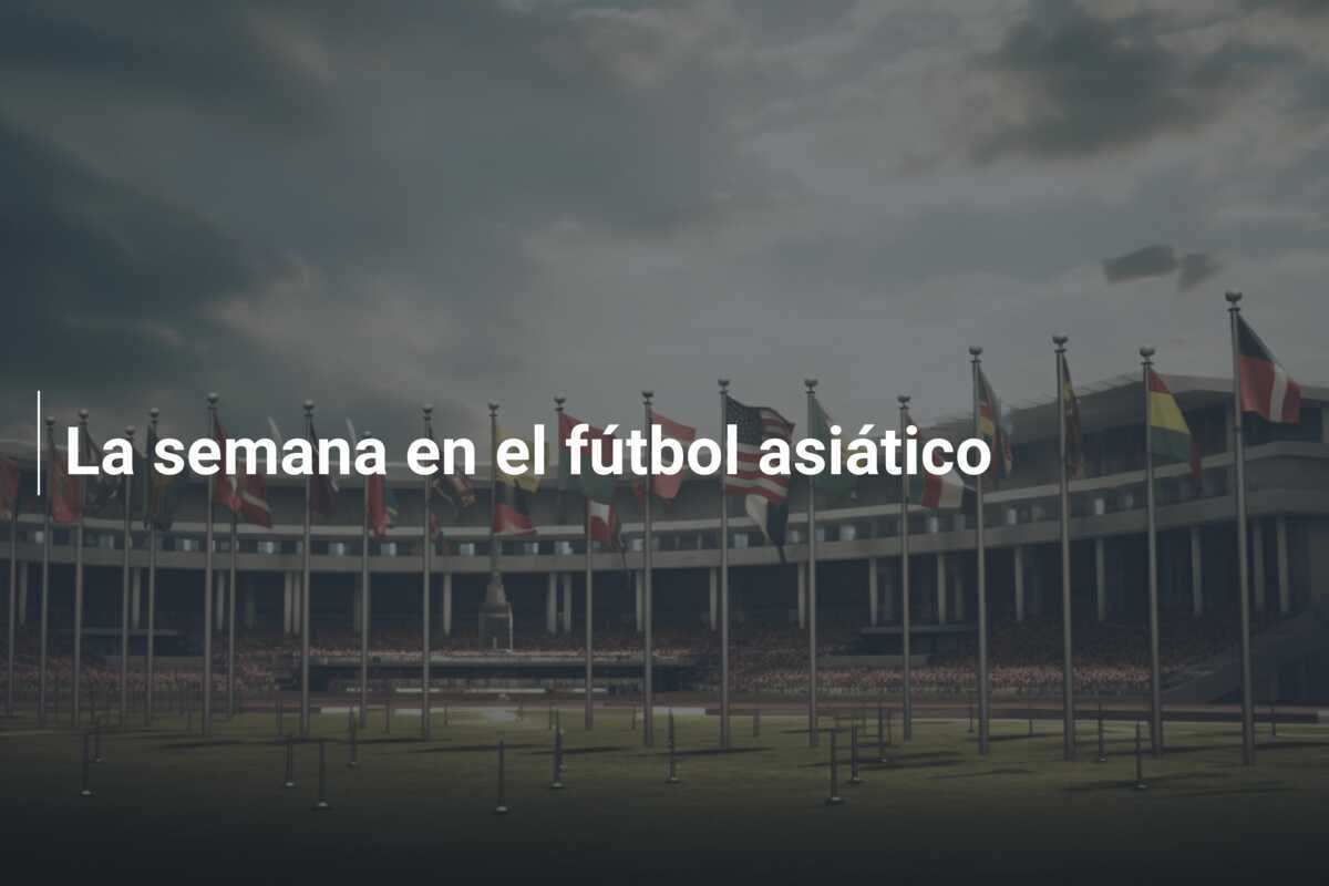 La semana en el fútbol asiático