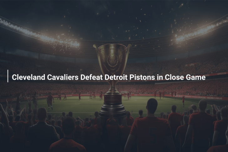 Cleveland Cavaliers Defeat Detroit Pistons in Close Game