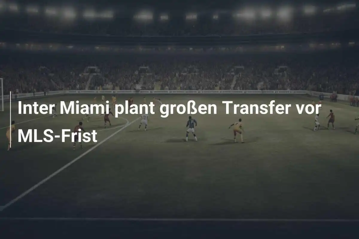 Inter Miami plant großen Transfer vor MLS-Frist