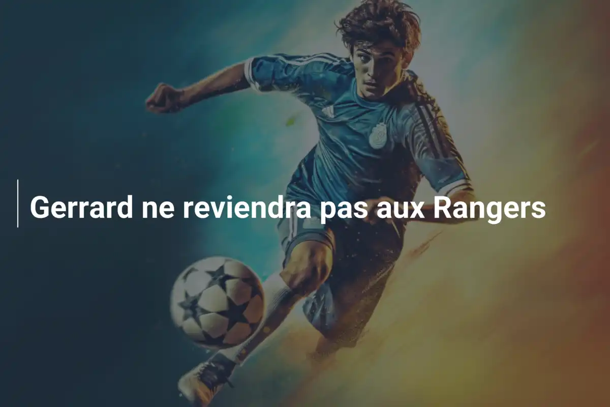 Gerrard ne reviendra pas aux Rangers