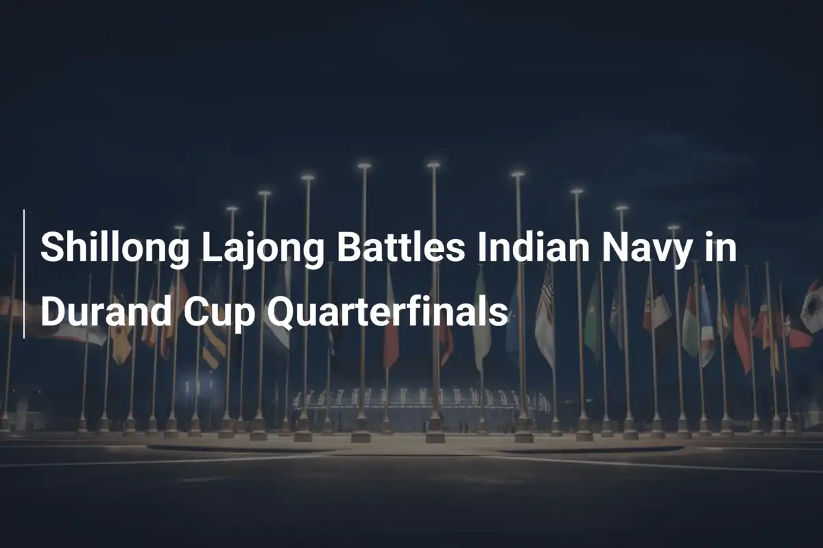 ドゥランドカップ準々決勝：シロン ラジョング vs インド海軍、熱戦の幕開け！