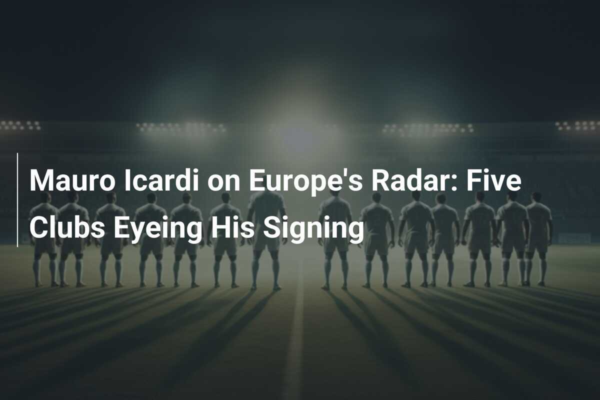 Mauro Icardi: Five European Clubs Eye Signing - News Directory 3