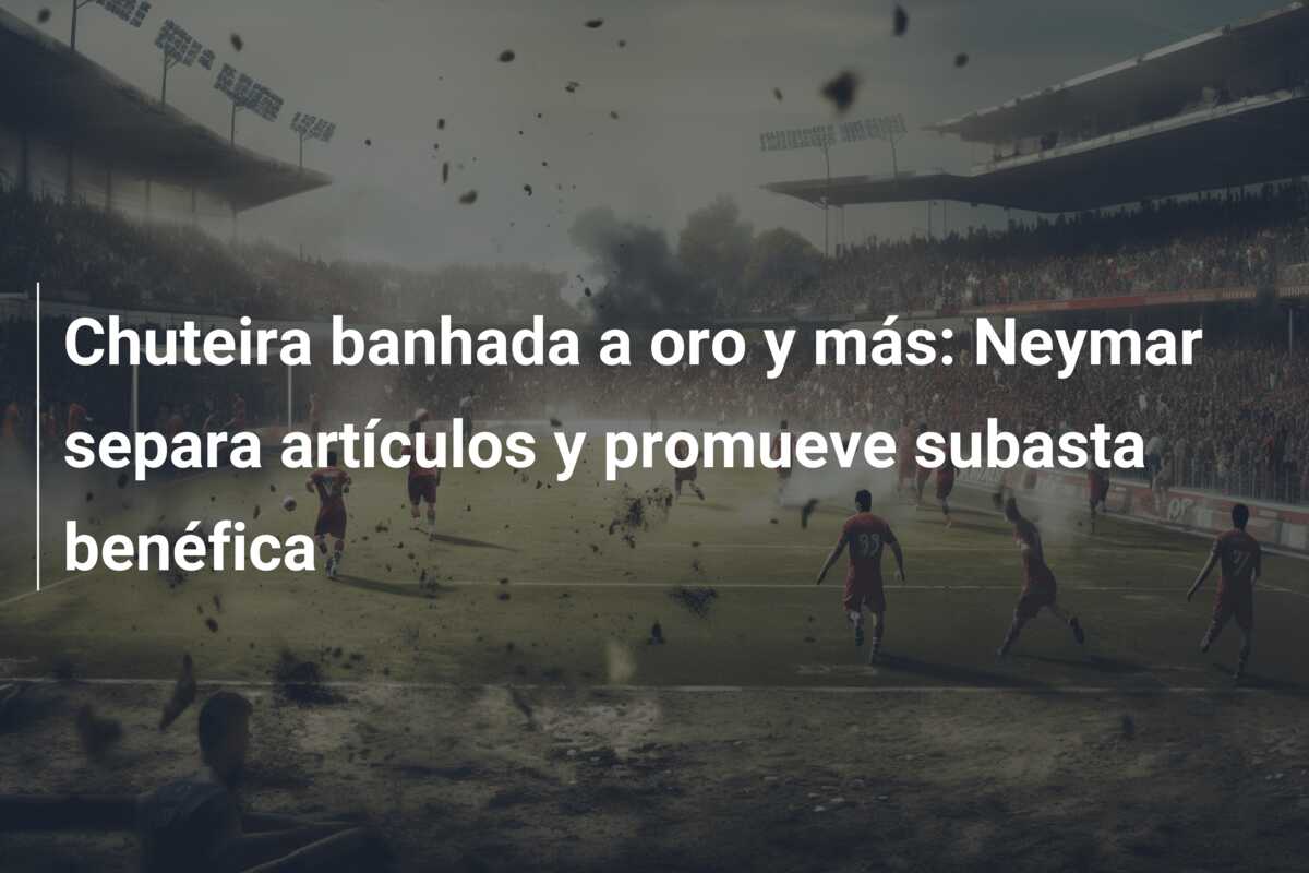 Chuteira banhada a oro y más: Neymar separa artículos y promueve subasta benéfica