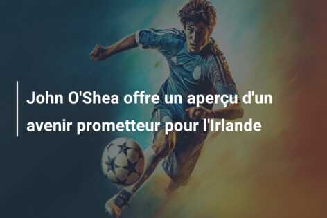 John O’Shea offre un aperçu d’un avenir prometteur pour l’Irlande