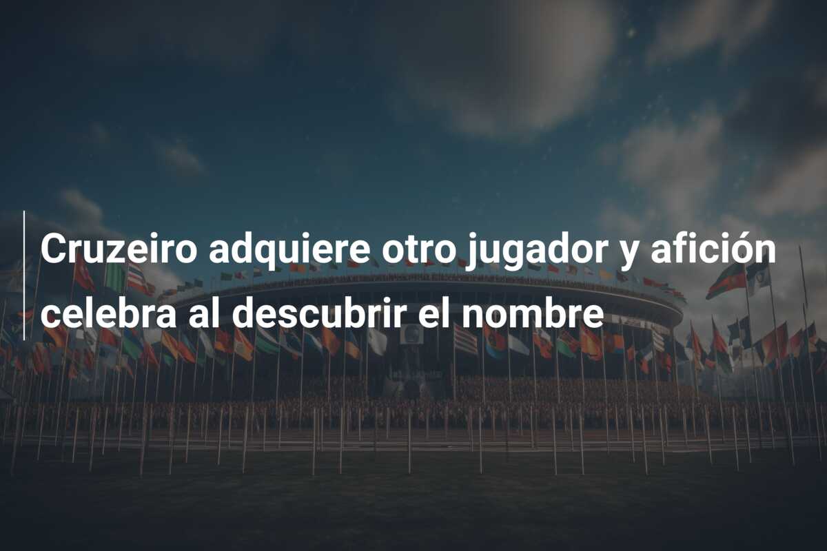 Cruzeiro adquiere otro jugador y afición celebra al descubrir el nombre