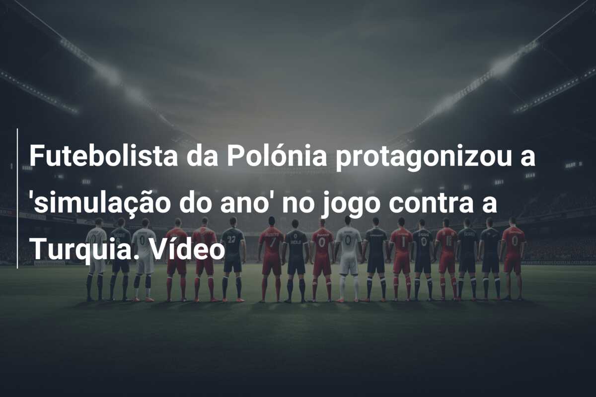 Futebolista da Polónia protagonizou a ‘simulação do ano’ no jogo contra a Turquia. Vídeo