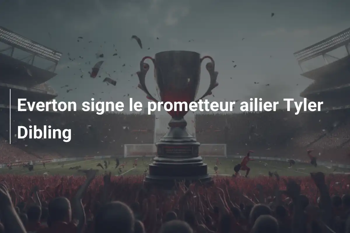 Everton signe le prometteur ailier Tyler Dibling
