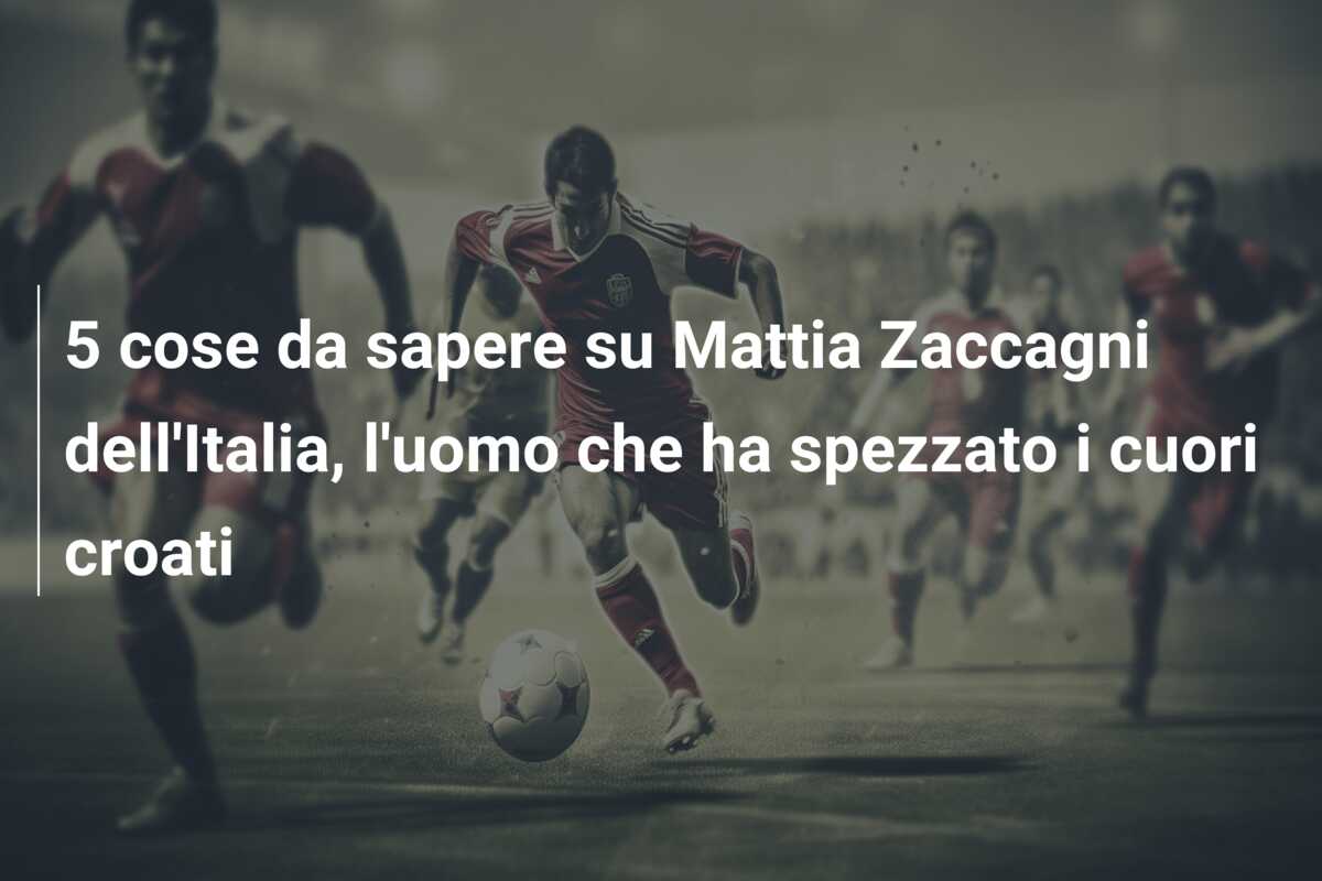 5 cose da sapere su Mattia Zaccagni dell’Italia, l’uomo che ha spezzato i cuori croati