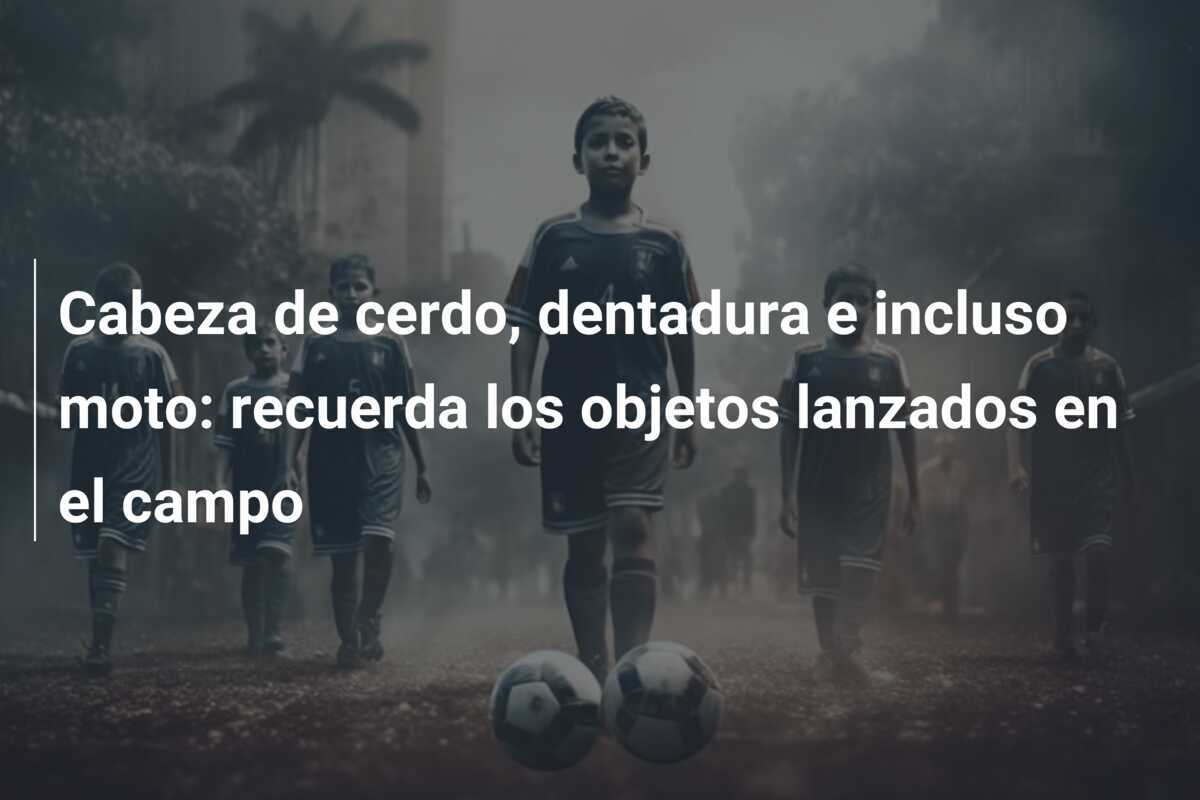 Cabeza de cerdo, dentadura e incluso moto: recuerda los objetos lanzados en el campo