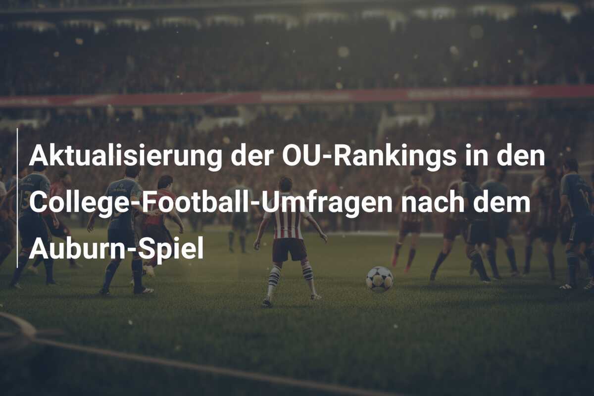 Aktualisierung der OU-Rankings in den College-Football-Umfragen nach dem Auburn-Spiel