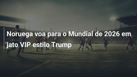 Noruega voa para o Mundial de 2026 em jato VIP estilo Trump
