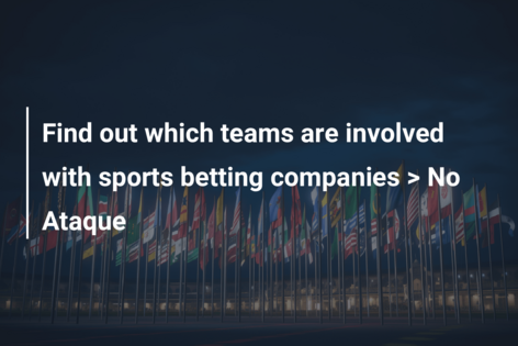 Find out which teams are involved with sports betting companies > No Ataque