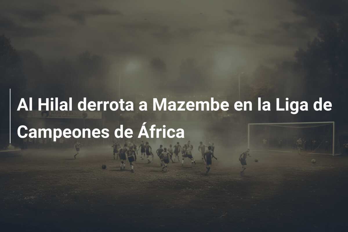 Al Hilal derrota a Mazembe en la Liga de Campeones de África