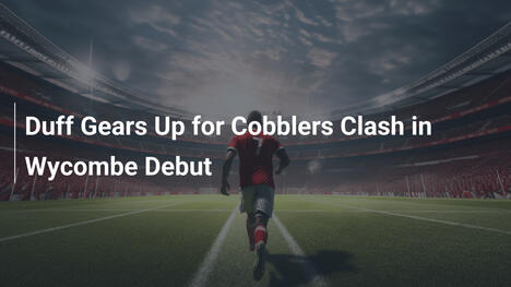 Duff si prepara allo scontro con i Cobblers nel debutto al Wycombe