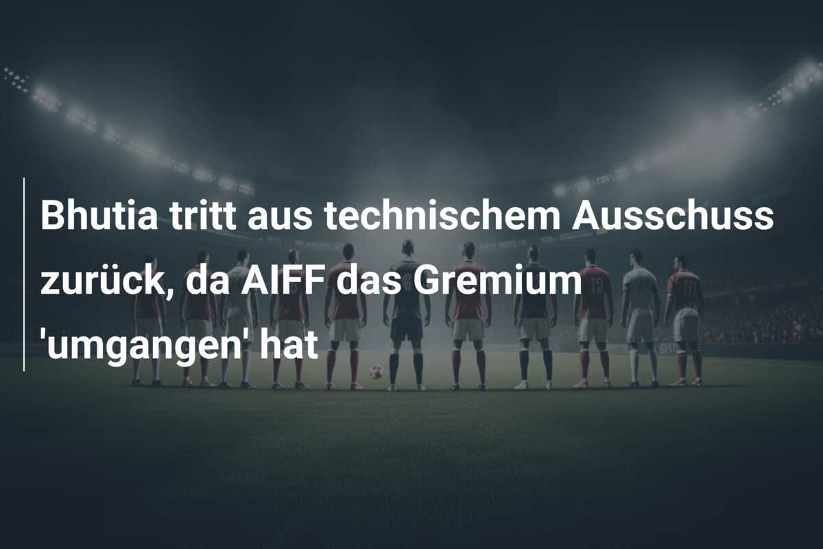 Bhutia tritt aus technischem Ausschuss zurück, da AIFF das Gremium ‘umgangen’ hat