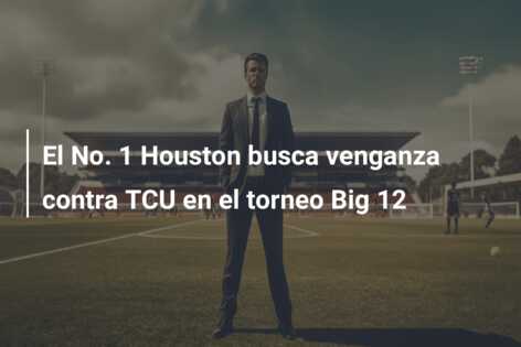 El No. 1 Houston busca venganza contra TCU en el torneo Big 12